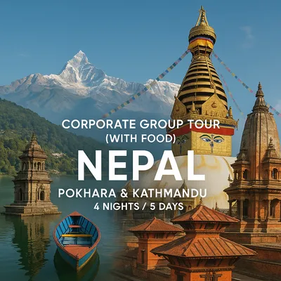 Corporate Group Tour (with Food): Nepal (Pokhara & Kathmandu | 4 Nights / 5 Days)