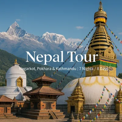 Nepal Tour (Nagarkot, Pokhara & Kathmandu | 7 Nights / 8 Days)