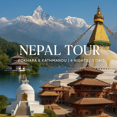 Nepal Tour (Pokhara & Kathmandu | 4 Nights / 5 Days)
