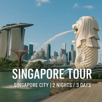 Singapore Tour (Singapore City | 2 Nights / 3 Days)